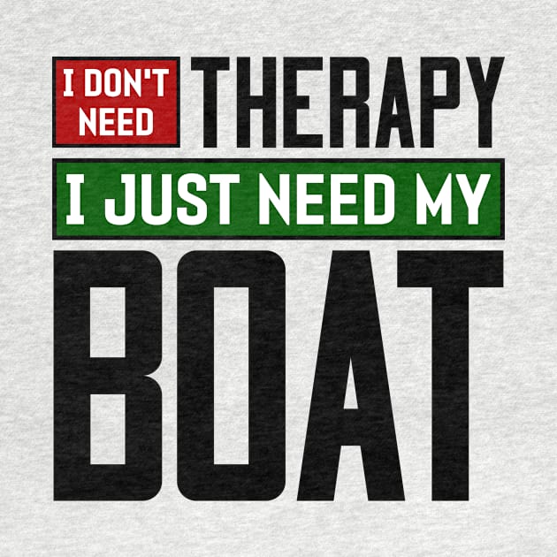 I don't need therapy, I just need my boat by colorsplash